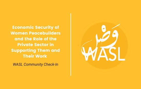 Economic Security of Women Peacebuilders and the Role of the Private Sector in Supporting Them and Their Work