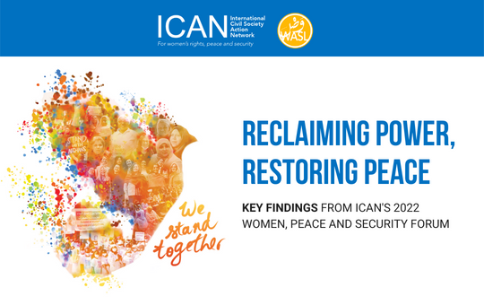 Reclaiming Power, Restoring Peace: Key Findings from ICAN’s 2022 Women, Peace, and Security Forum